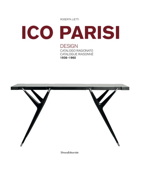 Ico Parisi. Design. Catalogo Ragionato. Catalogue Raisonné. 1936-1960 