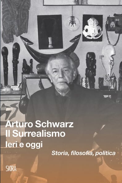 Arturo Schwartz "Il surrealismo ieri e oggi"