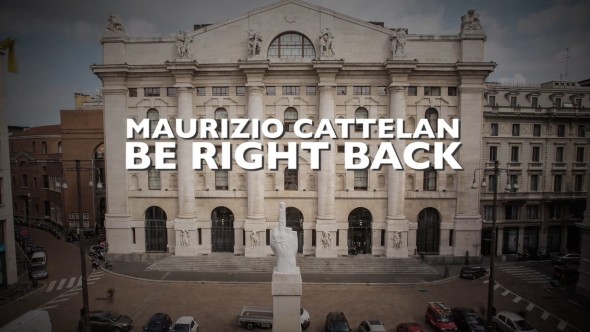 Maurizio Cattelan: be right back