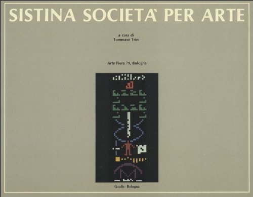 Catalogo della mostra Sistina Società per Arte, a cura di Tommaso Trini, 1979.